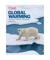 TIME Global Warming (Revised and Updated): The Causes, The Perils, The Solutions