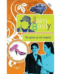 Yo amo a mi mami (Jaime Bayly Collection) (Spanish Edition)