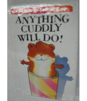 Anything Cuddly Will Do!