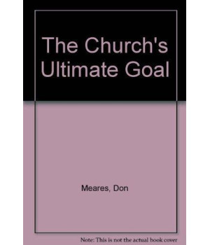 The Church's Ultimate Goal: Corporate Destiny in the Local Church