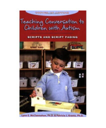 Teaching Conversation to Children With Autism: Scripts And Script Fading (Topics in Autism)