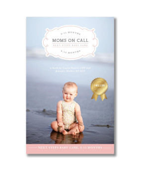 Moms on Call | Next Steps Baby Care 6-15 Months | Parenting Book 2 of 3