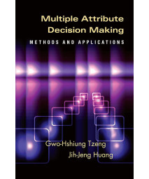Multiple Attribute Decision Making: Methods and Applications