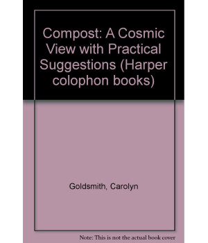 Compost;: A cosmic view with practical suggestions (Harper colophon books)