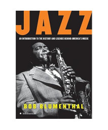 Jazz: An Introduction To The History And Legends Behind Americas Music