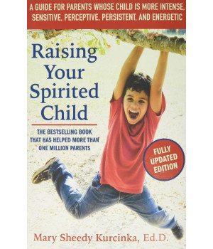 Raising Your Spirited Child, Third Edition: A Guide for Parents Whose Child Is More Intense, Sensitive, Perceptive, Persistent, and Energetic (Spirited Series)