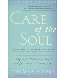 Care of the Soul, Twenty-fifth Anniversary Ed: A Guide for Cultivating Depth and Sacredness in Everyday Life