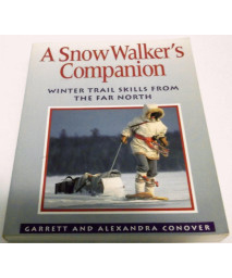 A Snow Walker's Companion: Winter Trail Skills from the Far North