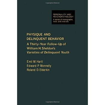 Physique and Delinquent Behavior: A Thirty-Year Follow-Up to W.H. Sheldon's Varieties of Delinquent Youth (PERSONALITY, PSYCHOPATHOLOGY, AND PSYCHOTHERAPY (ACADEMIC PR))