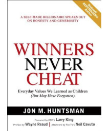 Winners Never Cheat: Everyday Values We Learned As Children but May Have Forgotten