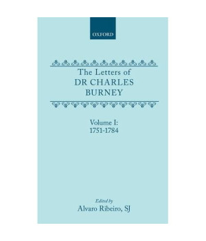 The Letters of Dr Charles Burney: Volume I: 1751-1784 (Letters of Dr. Charles Burney, 1751-1784)
