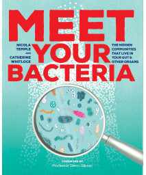 Meet Your Bacteria: The Hidden Communities that Live in Your Gut and Other Organs