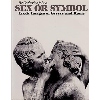 Sex or Symbol: Erotic Images of Greece and Rome