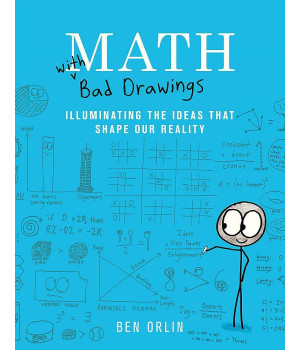 Math with Bad Drawings: Illuminating the Ideas That Shape Our Reality
