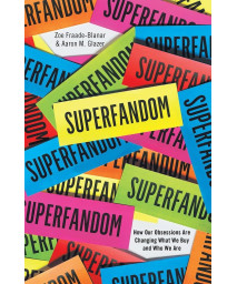 Superfandom: How Our Obsessions are Changing What We Buy and Who We Are