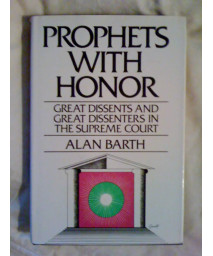 Prophets With Honor: Great Dissents and Great Dissenters in the Supreme Court