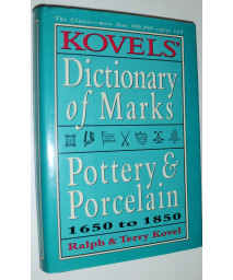 Kovels' Dictionary of Marks: Pottery And Porcelain, 1650 to 1850