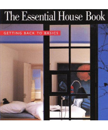 The Essential House Book: Getting Back to Basics