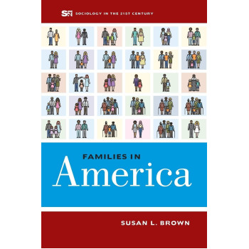 Families in America (Volume 4) (Sociology in the Twenty-First Century)