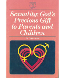 Sexuality: God's precious gift to parents and children (New Concordia sex education series)