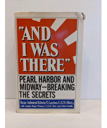 And I Was There: Pearl Harbor and Midway Breaking the Secrets