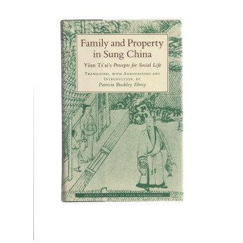 Family and Property in Sung China: Yuan Ts'ai's Precepts for Social Life (Princeton Library of Asian Translations, 69)