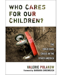 Who Cares for Our Children?: The Child Care Crisis in the Other America