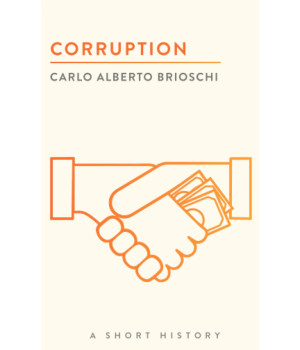 Corruption: A Short History (The Short Histories)
