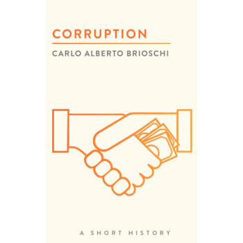 Corruption: A Short History (The Short Histories)