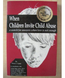 When Children Invite Child Abuse: A Search for Answers When Love Is Note