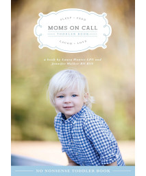 Moms on Call | Toddler Book 15 Months-4 Years | Parenting Book 3 of 3