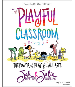 The Playful Classroom: The Power of Play for All Ages
