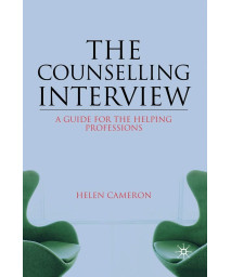 The Counselling Interview: A Guide for the Helping Professions