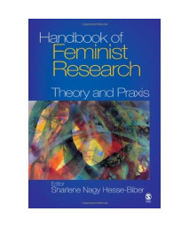 Handbook Of Feminist Research: Theory And Praxis