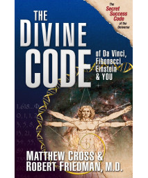 The Divine Code of Da Vinci, Fibonacci, Einstein & You