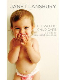 Elevating Child Care: A Guide to Respectful Parenting