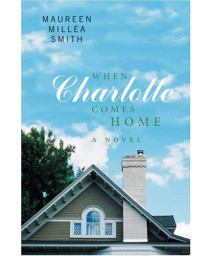 When Charlotte Comes Home: A Novel