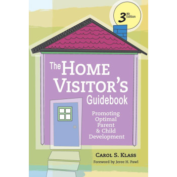 The Home Visitor's Guidebook: Promoting Optimal Parent and Child Development, Third Edition
