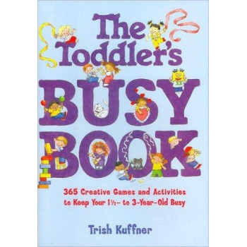 The Toddler's Busy Book: 365 Creative Games and Activities to Keep Your 1-1/2 to 3-year-old Busy
