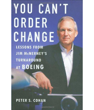 You Can't Order Change: Lessons from Jim McNerney's Turnaround at Boeing
