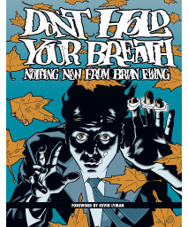 Dont Hold Your Breath: The Art Of Brian Ewing