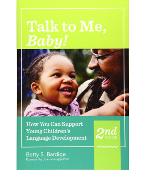 Talk to Me, Baby!: How You Can Support Young Children's Language Development, Second Edition