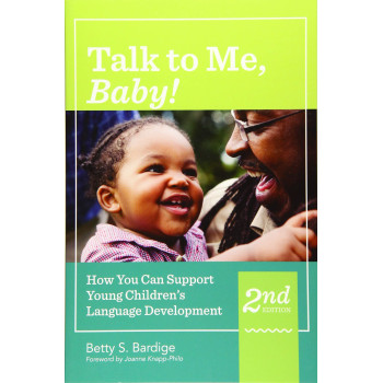 Talk to Me, Baby!: How You Can Support Young Children's Language Development, Second Edition
