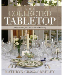The Collected Tabletop: Inspirations for Creative Entertaining