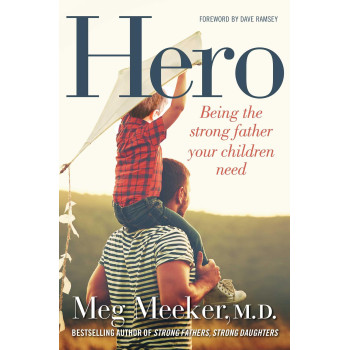 Hero: Being the Strong Father Your Children Need