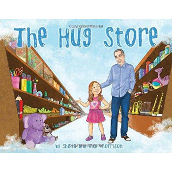 The Hug Store: A Children's Book about Compassion, Empathy & Self-Reliance