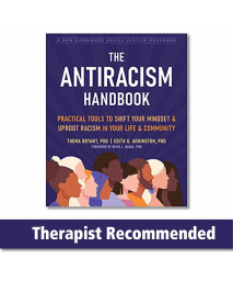 The Antiracism Handbook: Practical Tools to Shift Your Mindset and Uproot Racism in Your Life and Community (The Social Justice Handbook Series)