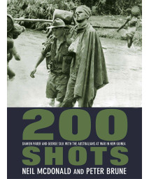200 Shots: Damien Parer and George Silk with the Australians at War in New Guinea