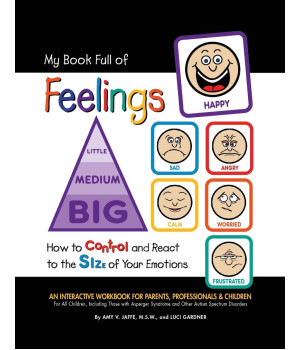 My Book Full of Feelings: How to Control and React to the Size of Your Emotions