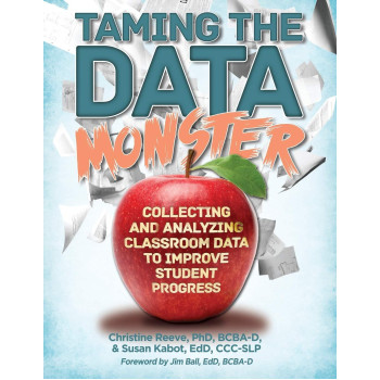 Taming the Data Monster: Collecting and Analyzing Classroom Data to Improve Student Progress